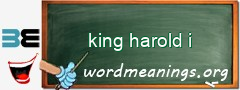 WordMeaning blackboard for king harold i